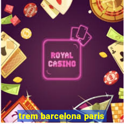 trem barcelona paris